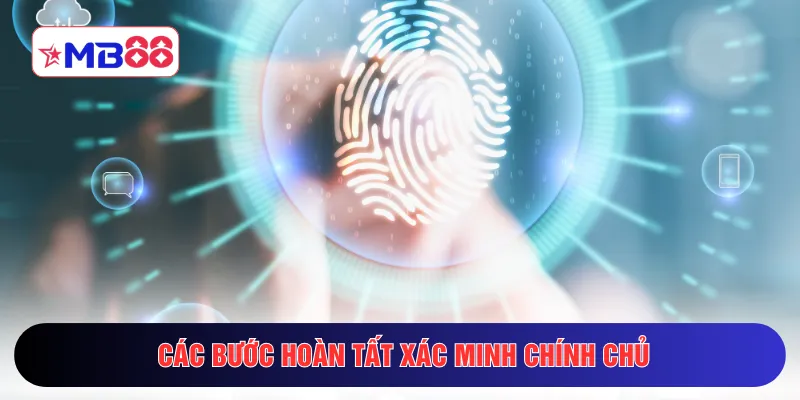 Các bước hoàn tất xác minh chính chủ 